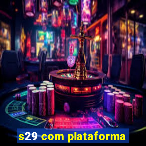 s29 com plataforma